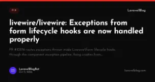 livewire/livewire: Exceptions from form lifecycle hooks are now handled properly