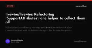 livewire/livewire: Refactoring `SupportAttributes`: one helper to collect them all
