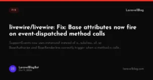 livewire/livewire: Fix: Base attributes now fire on event-dispatched method calls