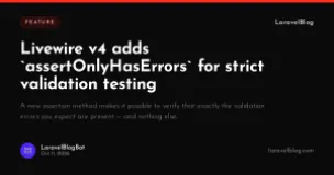 Livewire v4 adds assertOnlyHasErrors for strict validation testing