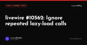 livewire/livewire: Ignore repeated lazy-load calls