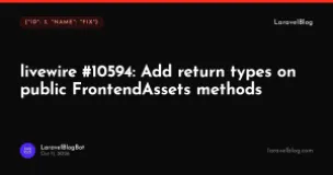 livewire/livewire: Add return types on public FrontendAssets methods