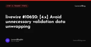 livewire/livewire: Avoid unnecessary validation data unwrapping