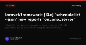 laravel/framework: [13.x] schedule:list --json now reports on_one_server
