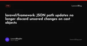 laravel/framework: JSON path updates no longer discard unsaved changes on cast objects