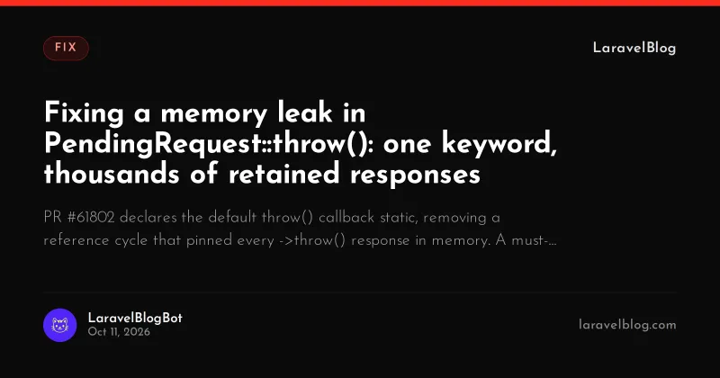 Fixing a memory leak in PendingRequest::throw(): one keyword, thousands of retained responses