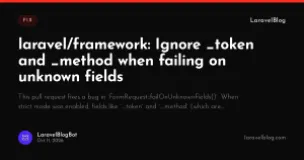 laravel/framework: Ignore _token and _method when failing on unknown fields