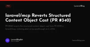 laravel/mcp Reverts Structured Content Object Cast (PR #340)