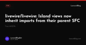 livewire/livewire: Island views now inherit imports from their parent SFC