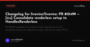 Changelog for livewire/livewire: PR #10499 — [4.x] Consolidate renderless setup to HandlesRenderless