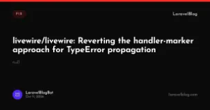 livewire/livewire: Reverting the handler-marker approach for TypeError propagation