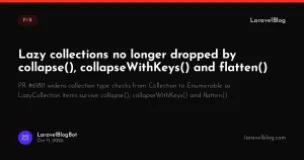 Lazy collections no longer dropped by collapse(), collapseWithKeys() and flatten()