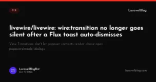 livewire/livewire: wire:transition no longer goes silent after a Flux toast auto-dismisses