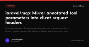 laravel/mcp: Mirror annotated tool parameters into client request headers