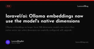 laravel/ai: Ollama embeddings now use the model's native dimensions