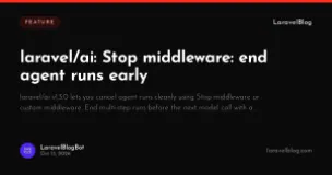 laravel/ai: Stop middleware: end agent runs early