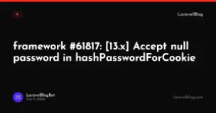 framework #61817: [13.x] Accept null password in hashPasswordForCookie