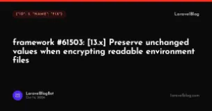laravel/framework: Preserve unchanged values when encrypting readable environment files