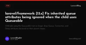 laravel/framework: [13.x] Fix inherited queue attributes being ignored when the child uses Queueable