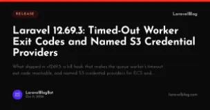 Laravel 12.69.3: Timed-Out Worker Exit Codes and Named S3 Credential Providers