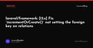 laravel/framework: [13.x] Fix `incrementOrCreate()` not setting the foreign key on relations