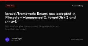 laravel/framework: Enums now accepted in FilesystemManager::set(), forgetDisk() and purge()