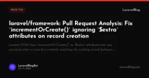 laravel/framework: Pull Request Analysis: Fix `incrementOrCreate()` ignoring `$extra` attributes on record creation