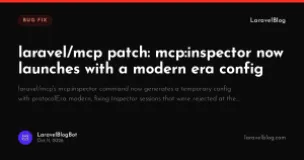 laravel/mcp patch: mcp:inspector now launches with a modern era config