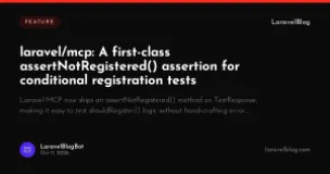laravel/mcp: A first-class assertNotRegistered() assertion for conditional registration tests