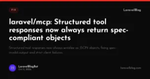 laravel/mcp: Structured tool responses now always return spec-compliant objects