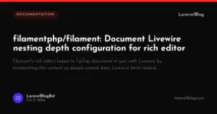 filamentphp/filament: Document Livewire nesting depth configuration for rich editor