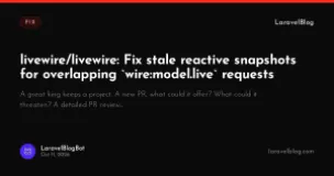 livewire/livewire: Fix stale reactive snapshots for overlapping `wire:model.live` requests