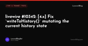 livewire #10342: [4.x] Fix `writeToHistory()` mutating the current history state